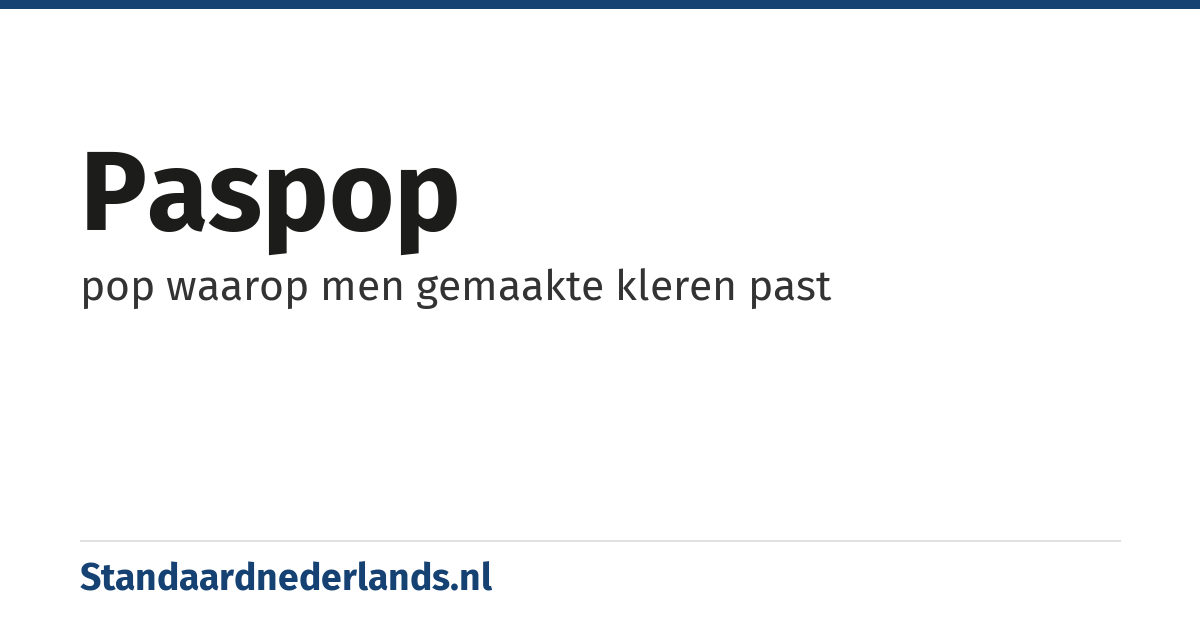 paspop: pop waarop men gemaakte kleren past