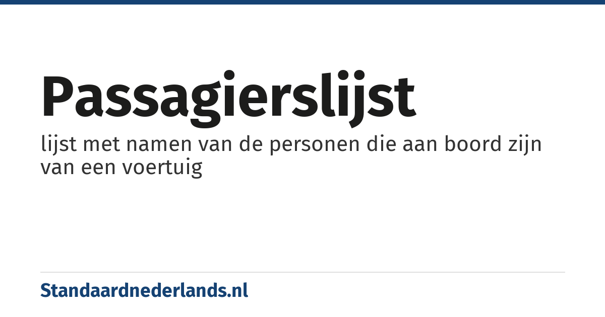passagierslijst: lijst met namen van de personen die aan boord zijn van een voertuig