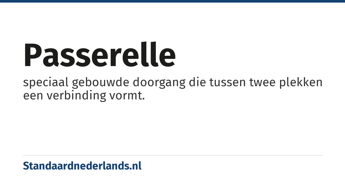 passerelle: speciaal gebouwde doorgang die tussen twee plekken een verbinding vormt.