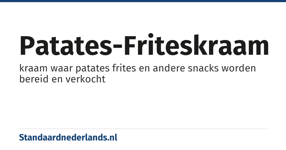 patates-friteskraam: kraam waar patates frites en andere snacks worden bereid en verkocht