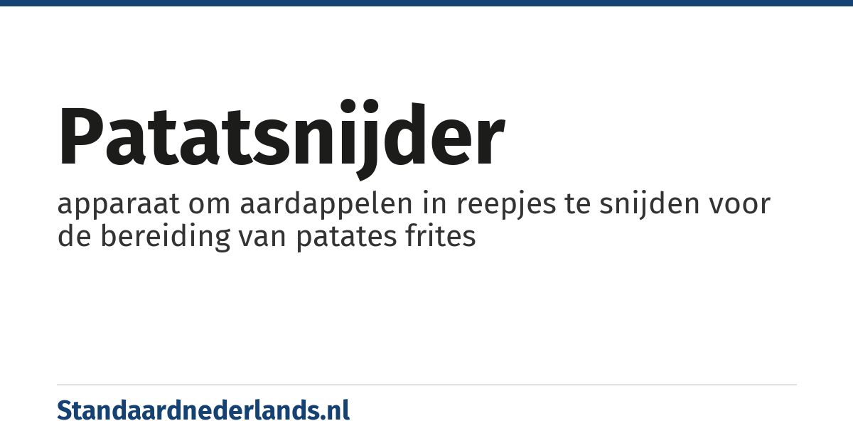 patatsnijder: apparaat om aardappelen in reepjes te snijden voor de bereiding van patates frites