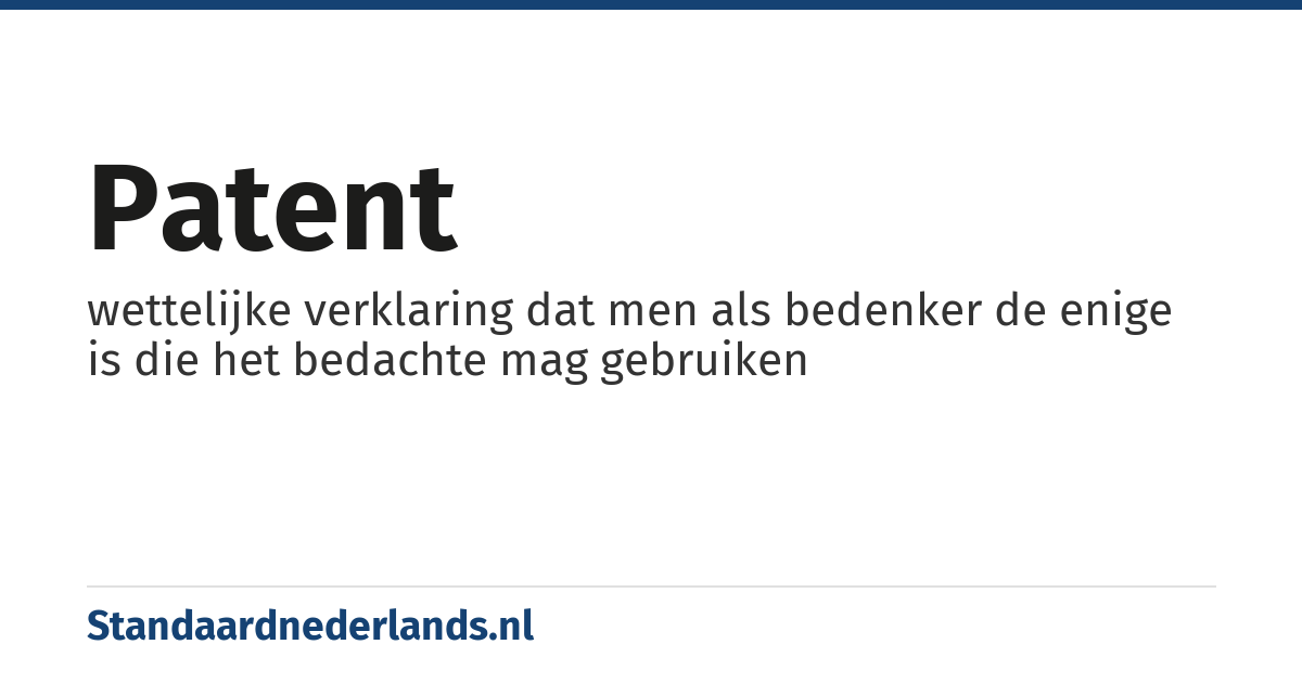 patent: wettelijke verklaring dat men als bedenker de enige is die het bedachte mag gebruiken