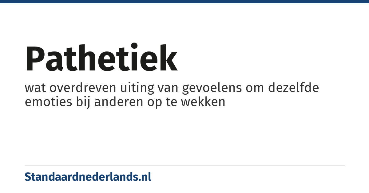 pathetiek: wat overdreven uiting van gevoelens om dezelfde emoties bij anderen op te wekken