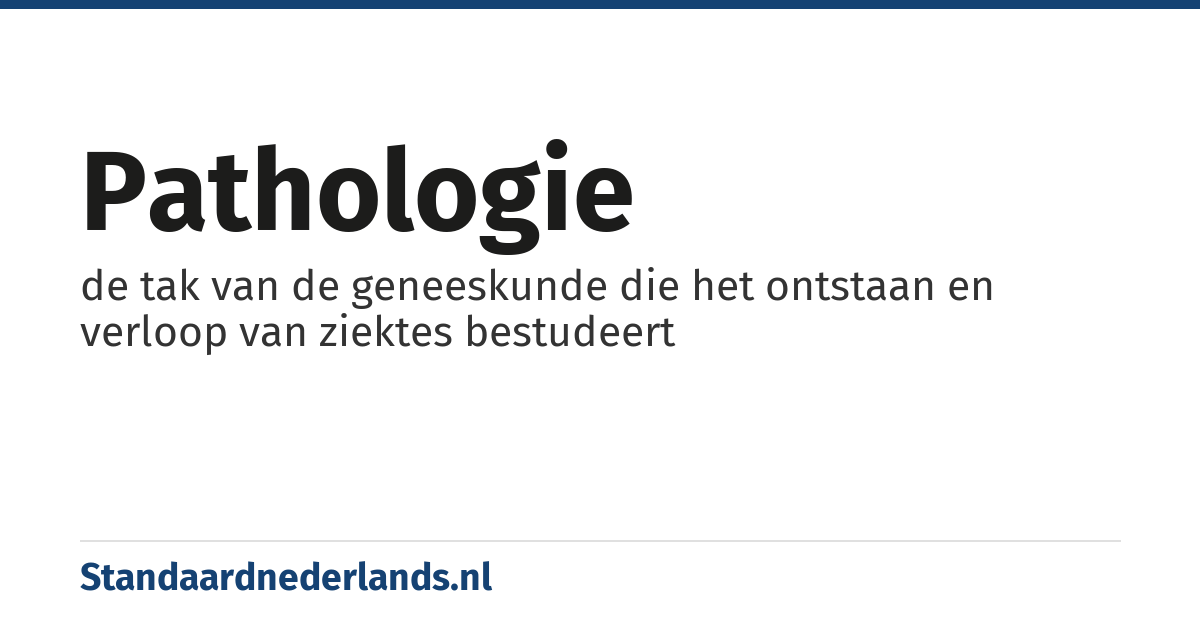 pathologie: de tak van de geneeskunde die het ontstaan en verloop van ziektes bestudeert