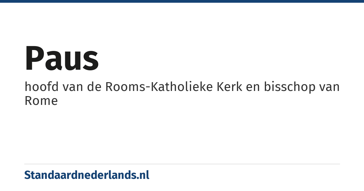 paus: hoofd van de Rooms-Katholieke Kerk en bisschop van Rome