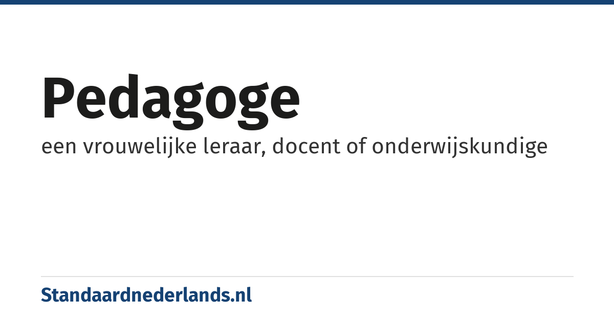 pedagoge: een vrouwelijke leraar, docent of onderwijskundige