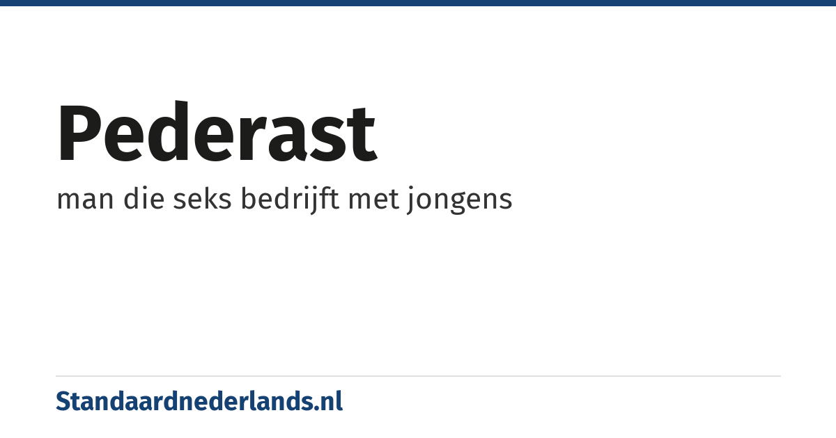 pederast: man die seks bedrijft met jongens