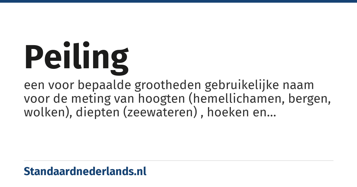 peiling: een voor bepaalde grootheden gebruikelijke naam voor de meting van hoogten (hemellichamen, bergen, wolken), diepten (zeewateren) , hoeken en richtingen in het horizontale vlak (koersen, kompasrichtingen) en statistische gegevens (opinies)