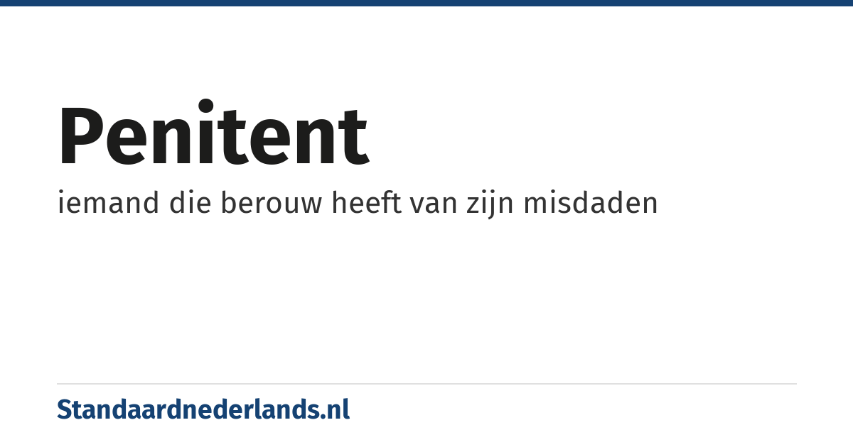 penitent: iemand die berouw heeft van zijn misdaden