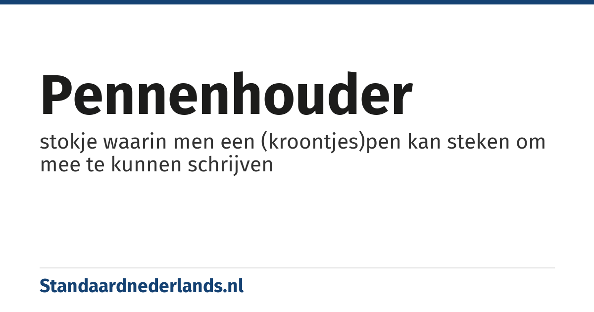 pennenhouder: stokje waarin men een (kroontjes)pen kan steken om mee te kunnen schrijven