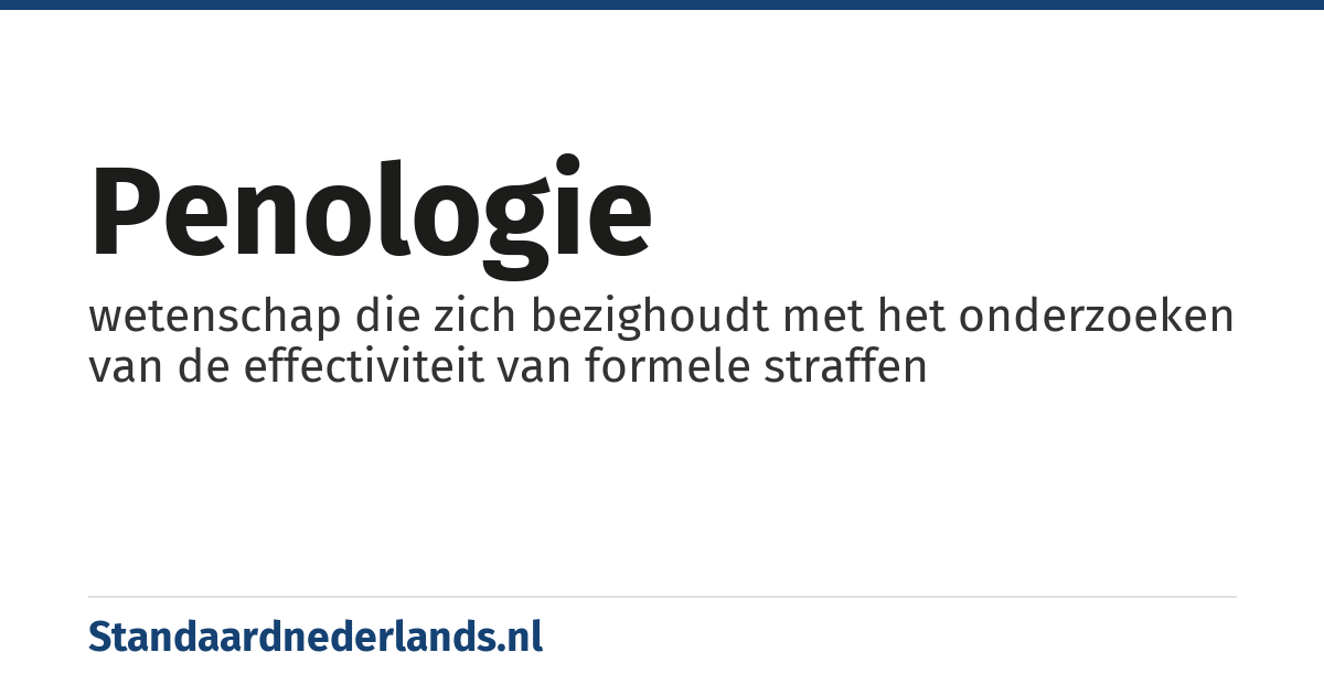 penologie: wetenschap die zich bezighoudt met het onderzoeken van de effectiviteit van formele straffen