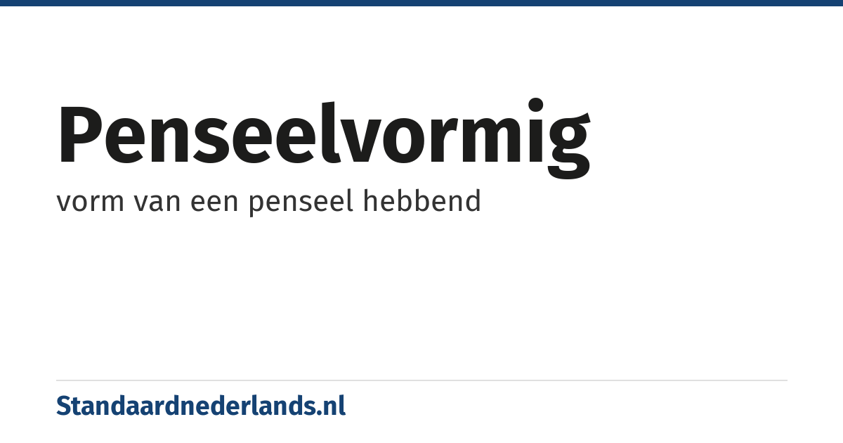 penseelvormig: vorm van een penseel hebbend