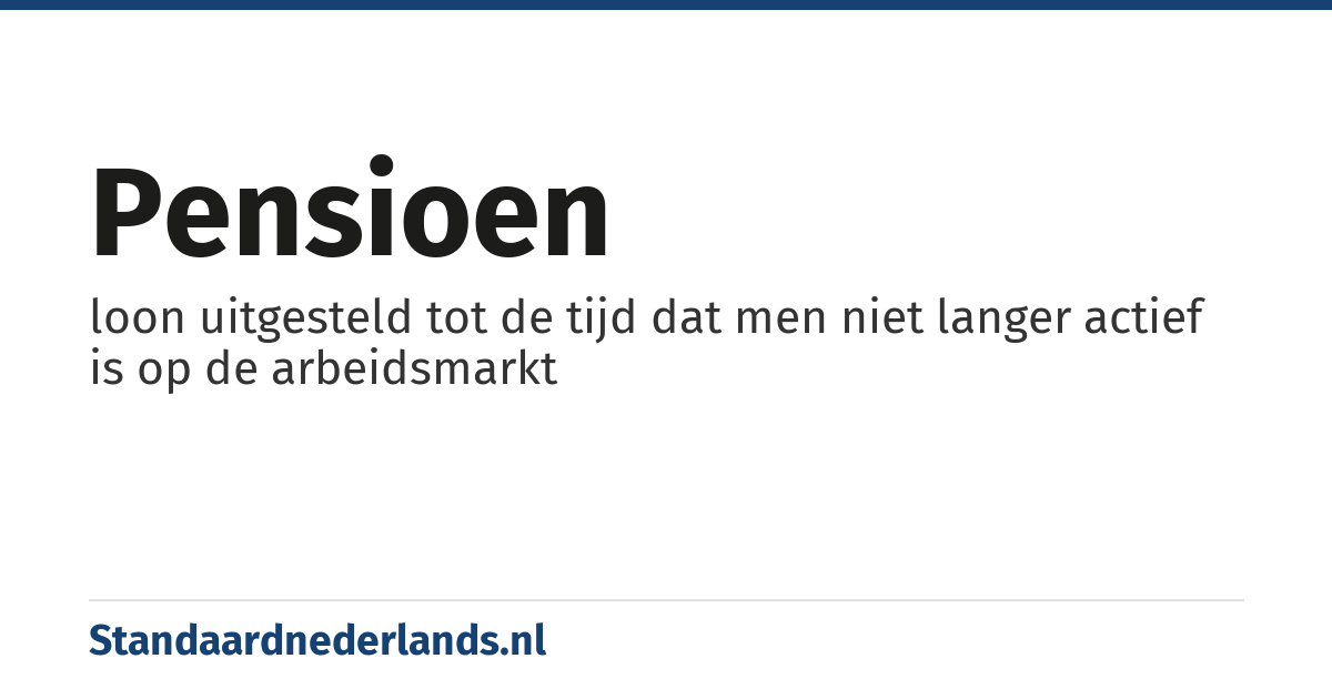 pensioen: loon uitgesteld tot de tijd dat men niet langer actief is op de arbeidsmarkt