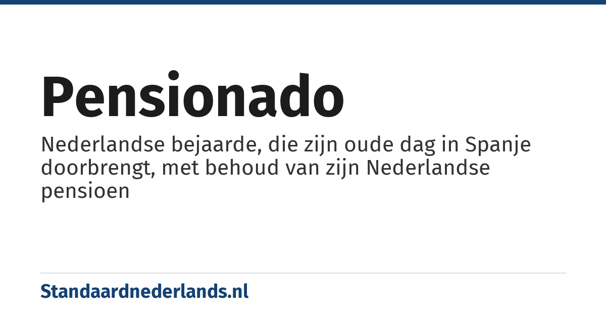 pensionado: Nederlandse bejaarde, die zijn oude dag in Spanje doorbrengt, met behoud van zijn Nederlandse pensioen