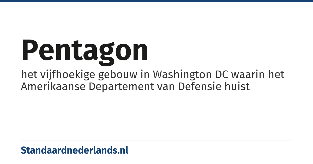 Pentagon: het vijfhoekige gebouw in Washington DC waarin het Amerikaanse Departement van Defensie huist
