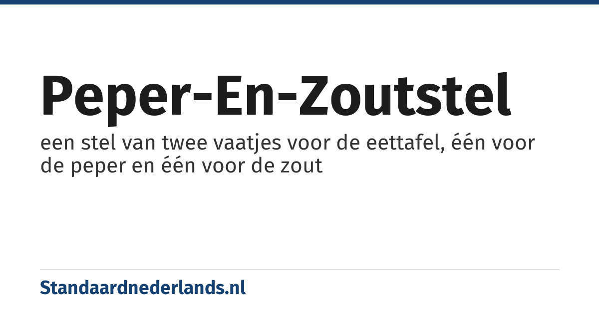 peper-en-zoutstel: een stel van twee vaatjes voor de eettafel, één voor de peper en één voor de zout