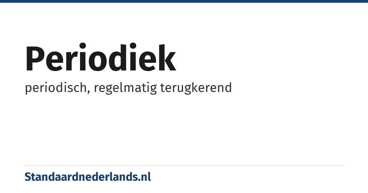 periodiek: periodisch, regelmatig terugkerend