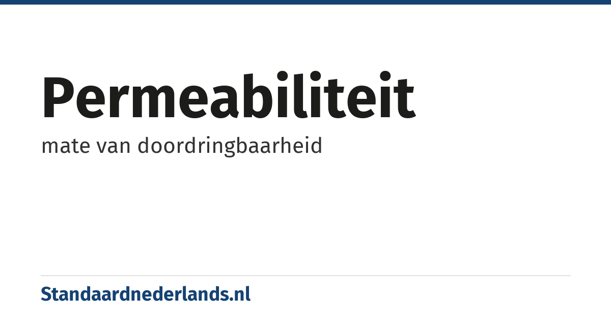 permeabiliteit: mate van doordringbaarheid