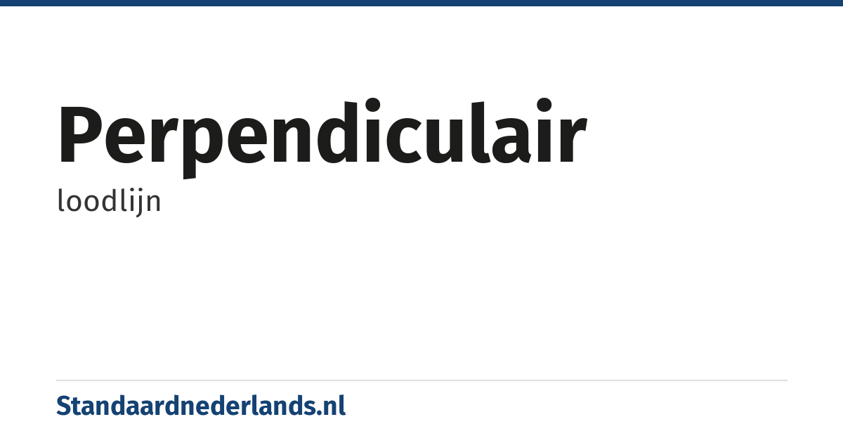 perpendiculair: loodlijn