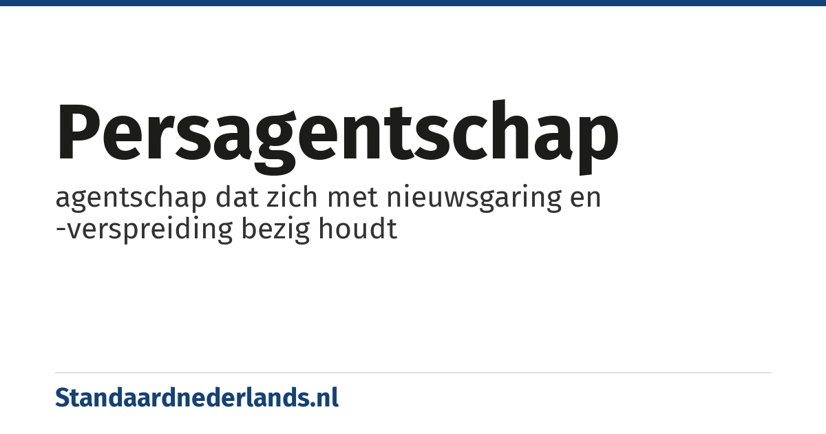persagentschap: agentschap dat zich met nieuwsgaring en -verspreiding bezig houdt