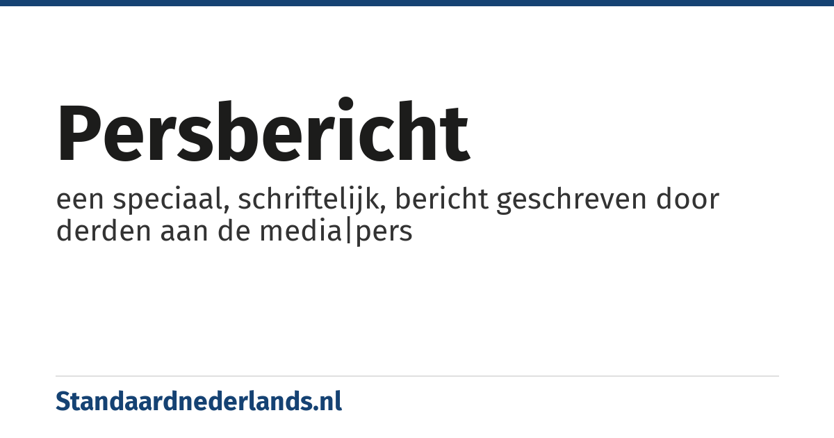 persbericht: een speciaal, schriftelijk, bericht geschreven door derden aan de media|pers