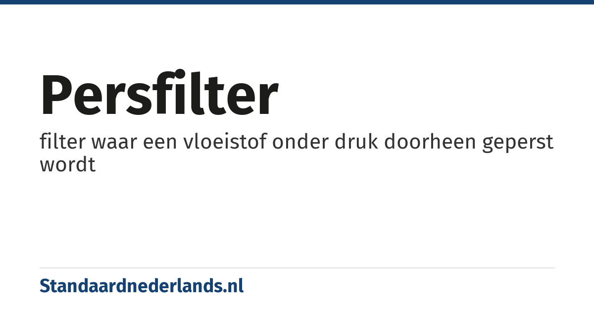 persfilter: filter waar een vloeistof onder druk doorheen geperst wordt