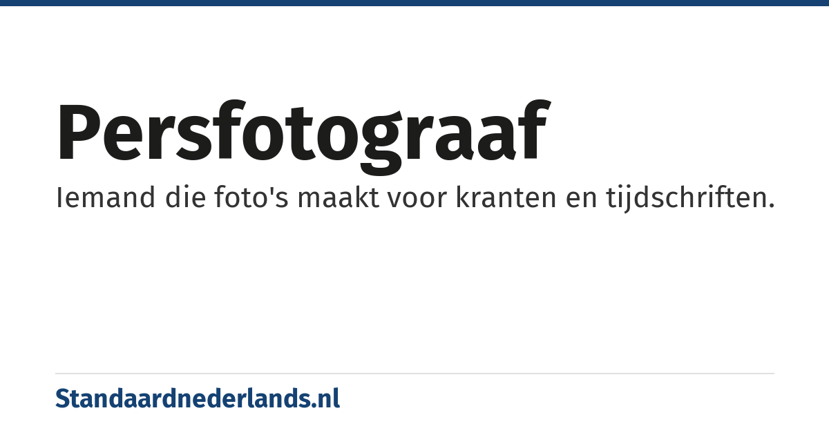 persfotograaf: Iemand die foto's maakt voor kranten en tijdschriften.