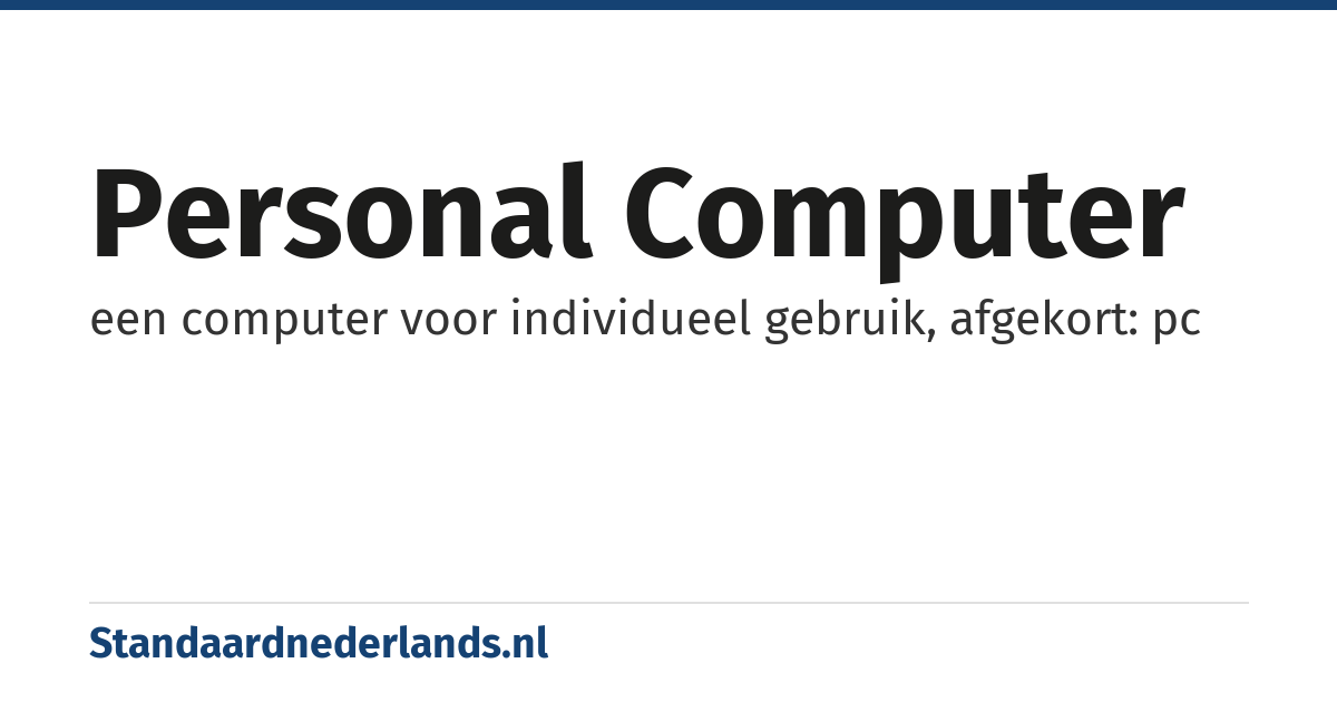 personal computer: een computer voor individueel gebruik, afgekort: pc