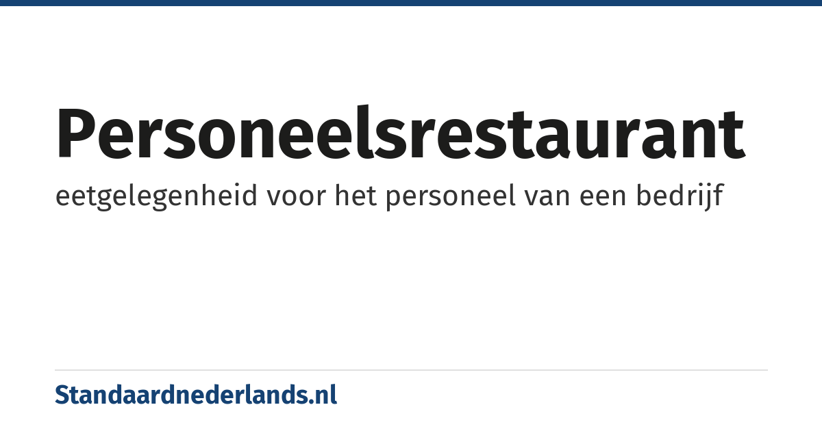personeelsrestaurant: eetgelegenheid voor het personeel van een bedrijf