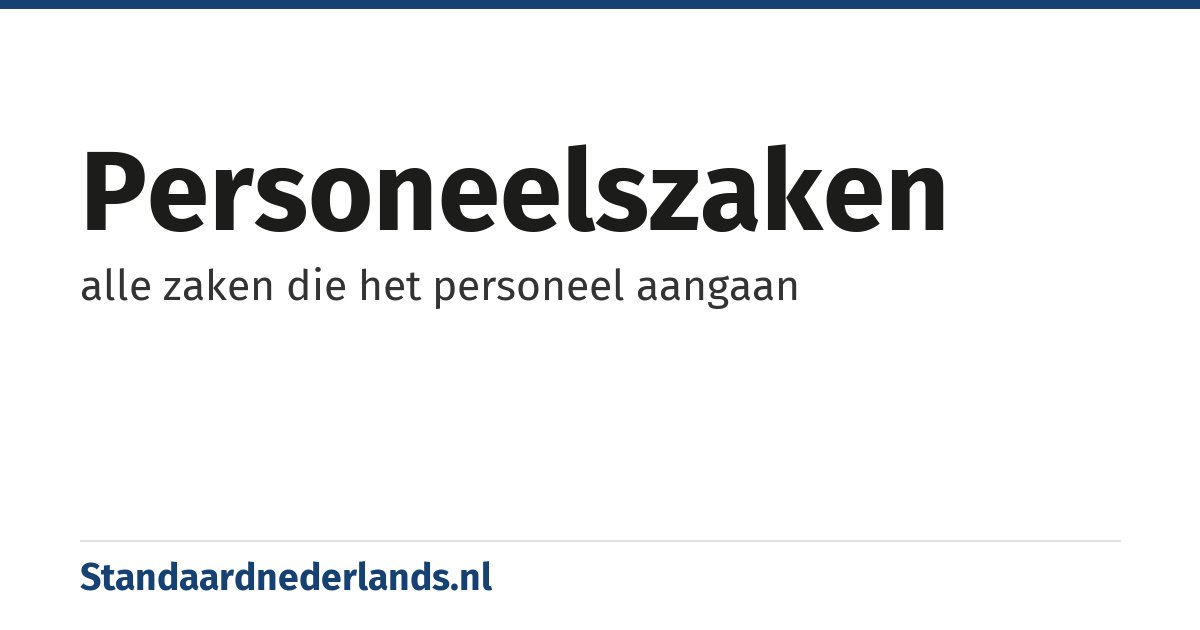 personeelszaken: alle zaken die het personeel aangaan