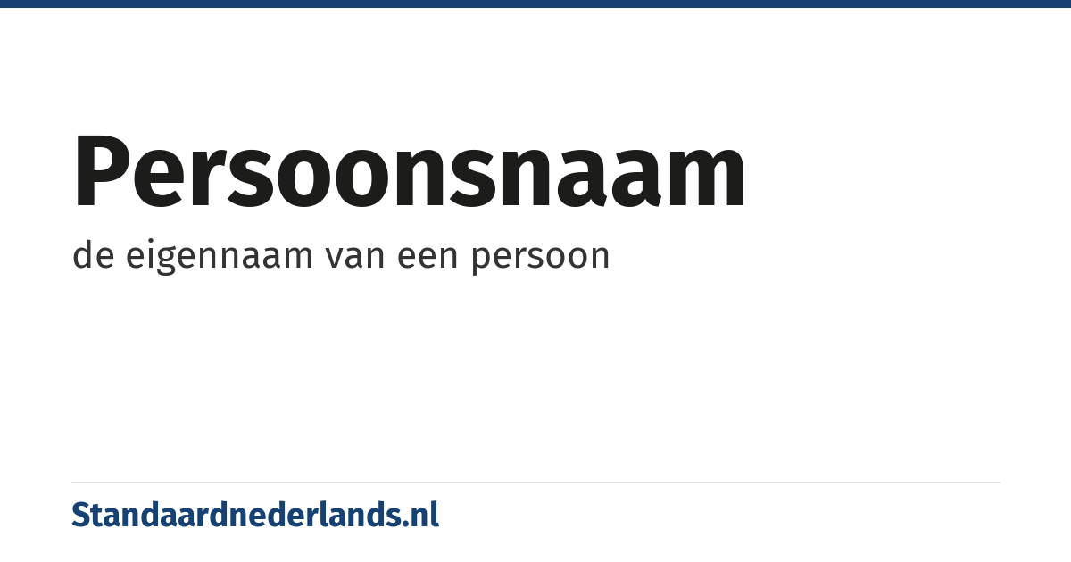 persoonsnaam: de eigennaam van een persoon