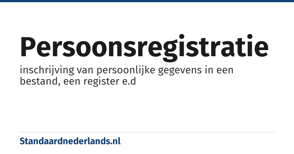 persoonsregistratie: inschrijving van persoonlijke gegevens in een bestand, een register e.d