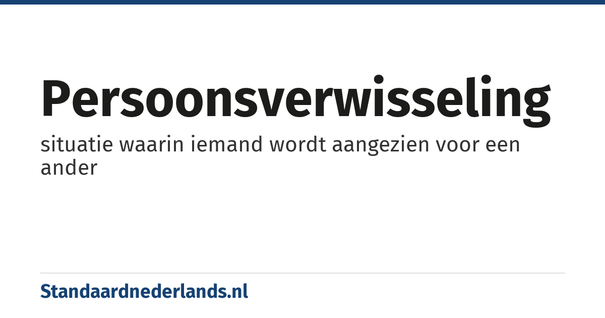 persoonsverwisseling: situatie waarin iemand wordt aangezien voor een ander