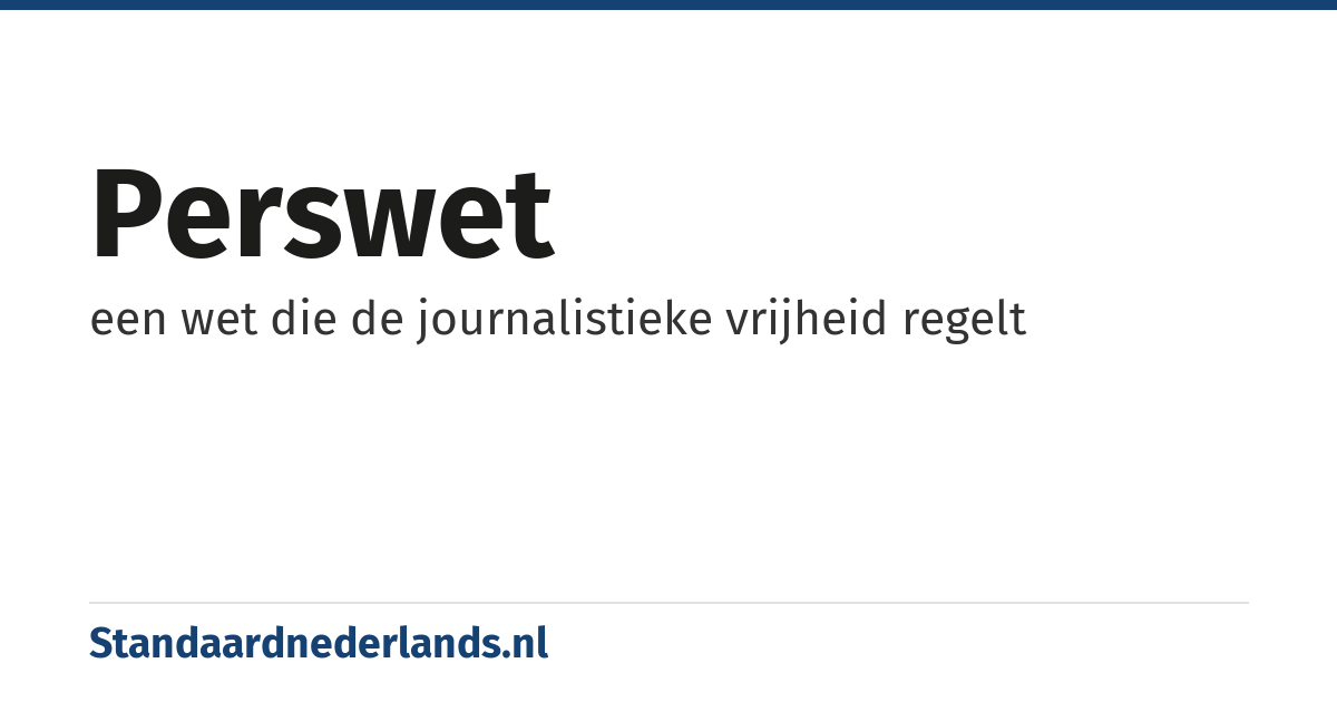 perswet: een wet die de journalistieke vrijheid regelt