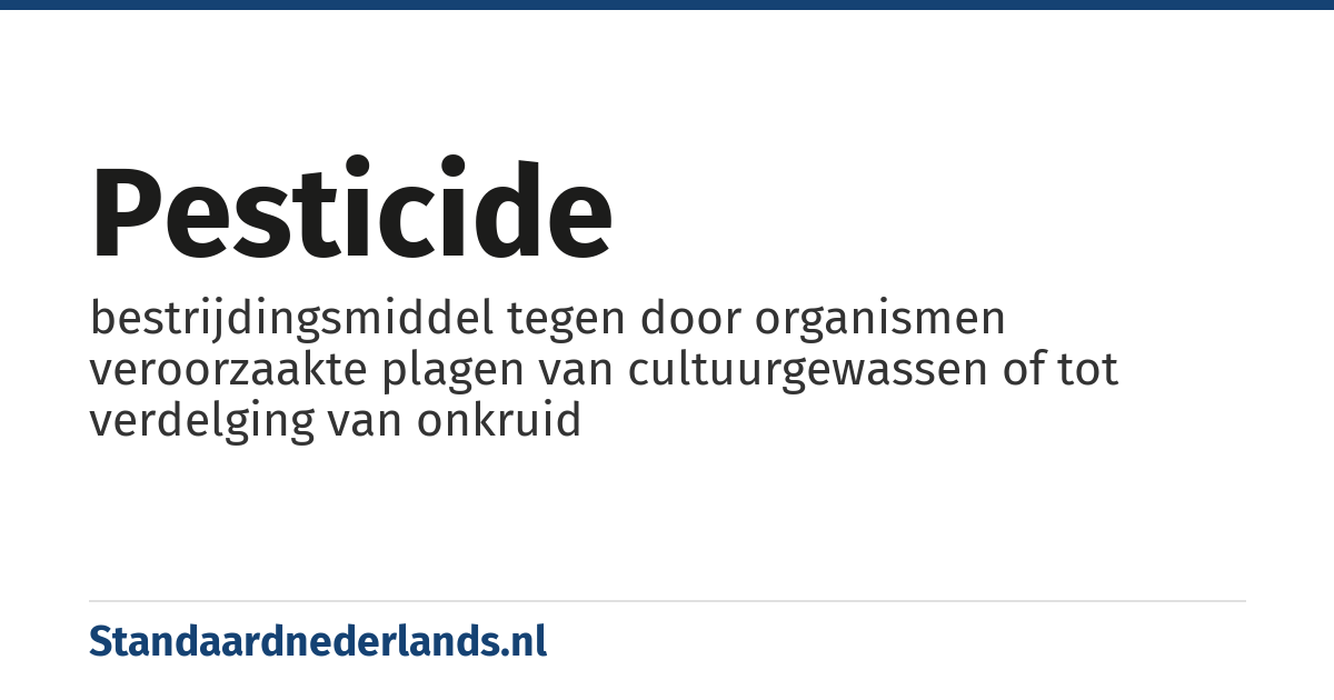 pesticide: bestrijdingsmiddel tegen door organismen veroorzaakte plagen van cultuurgewassen of tot verdelging van onkruid