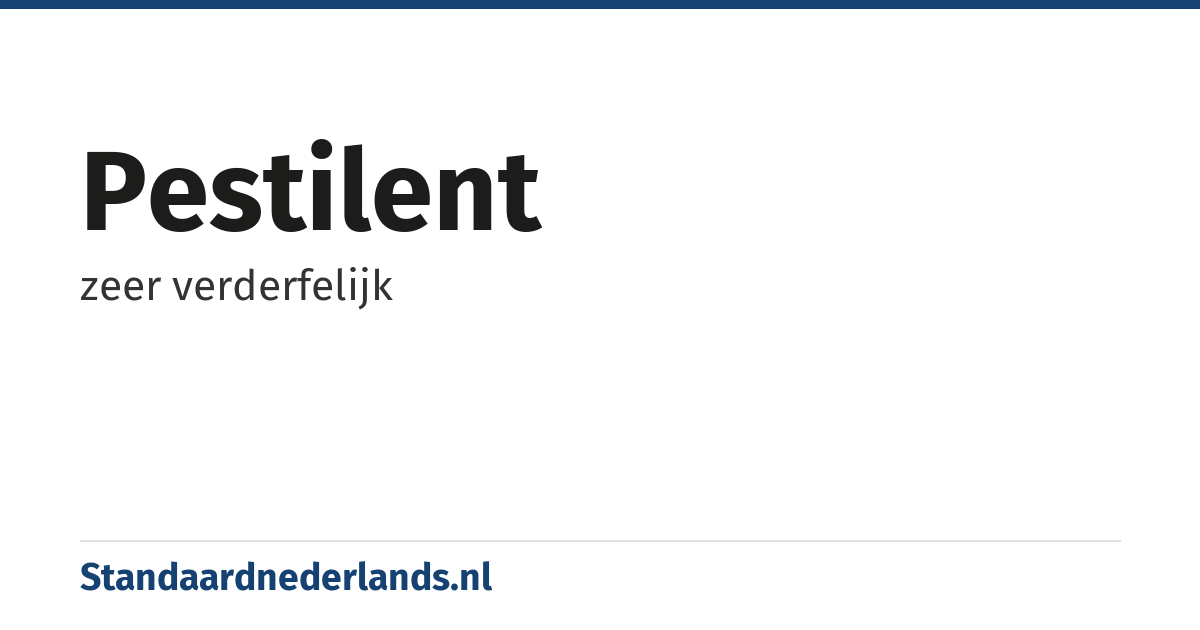 pestilent: zeer verderfelijk