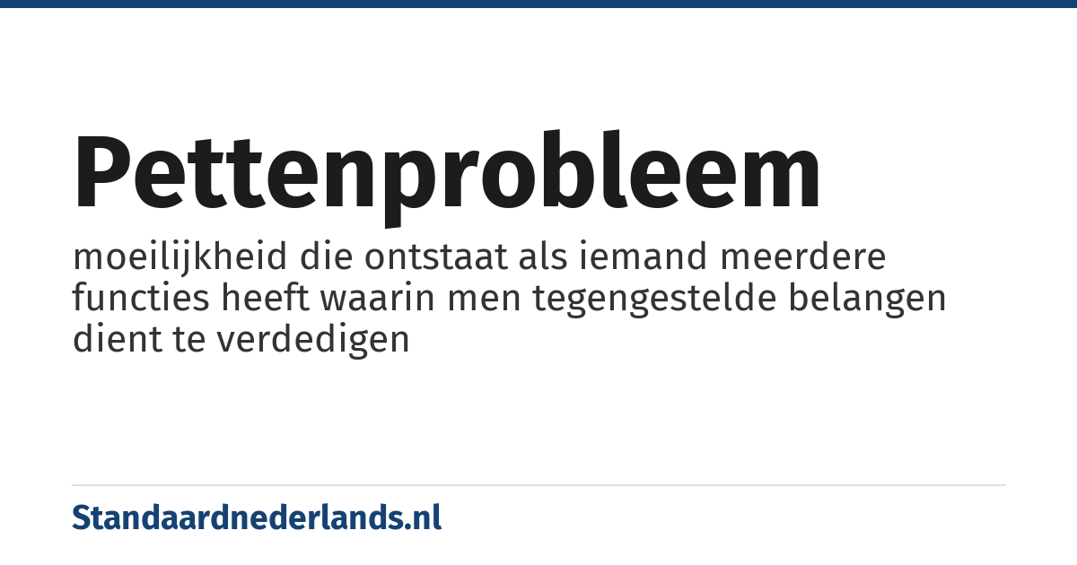 pettenprobleem: moeilijkheid die ontstaat als iemand meerdere functies heeft waarin men tegengestelde belangen dient te verdedigen