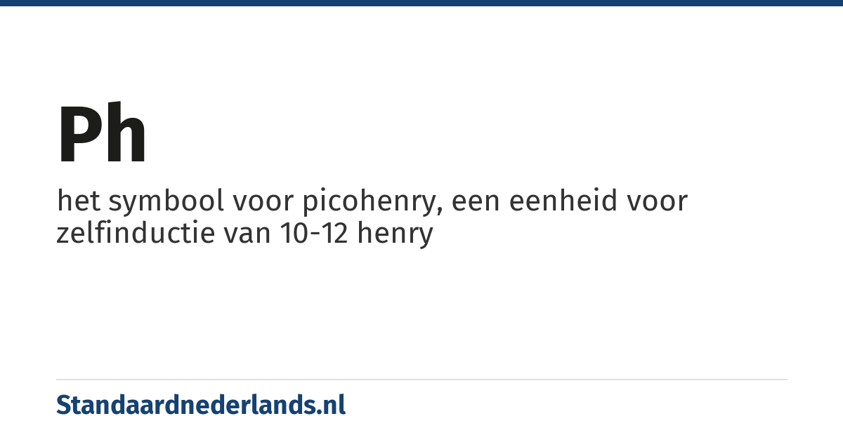 pH: het symbool voor picohenry, een eenheid voor zelfinductie van 10-12 henry