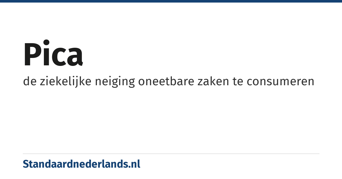 pica: de ziekelijke neiging oneetbare zaken te consumeren