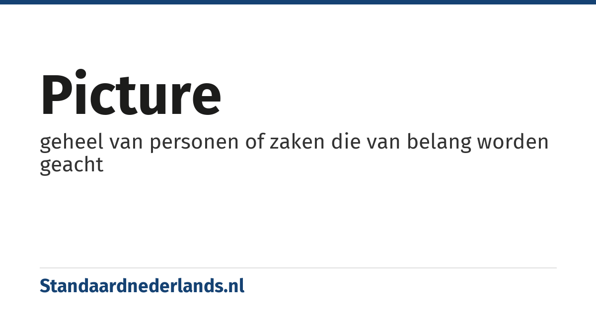 picture: geheel van personen of zaken die van belang worden geacht