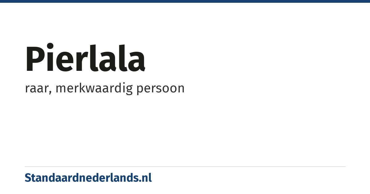 pierlala: raar, merkwaardig persoon