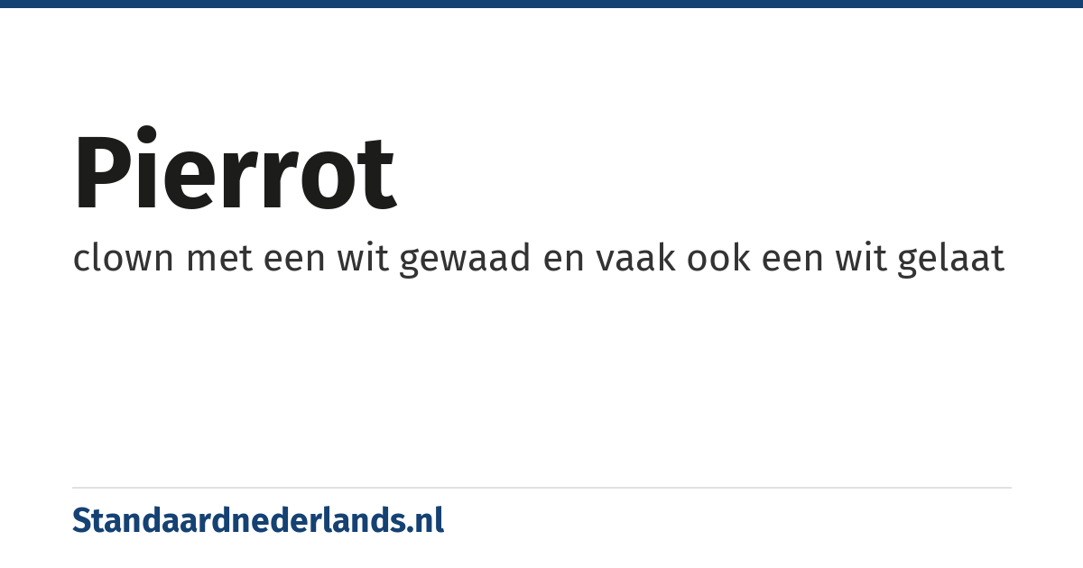 pierrot: clown met een wit gewaad en vaak ook een wit gelaat
