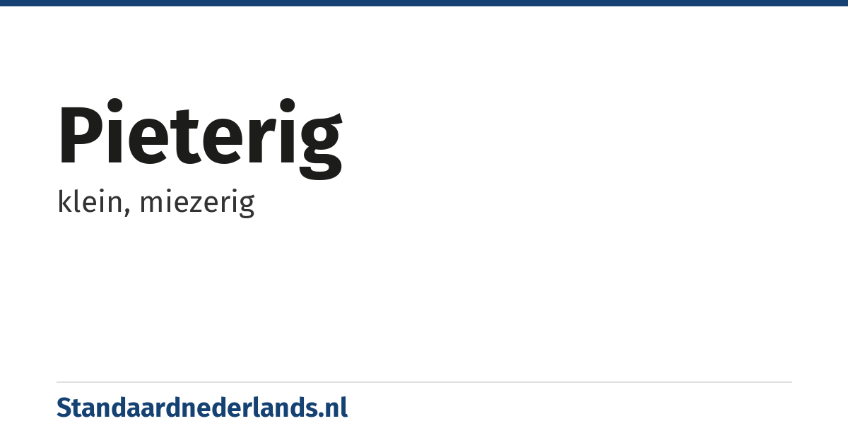 pieterig: klein, miezerig