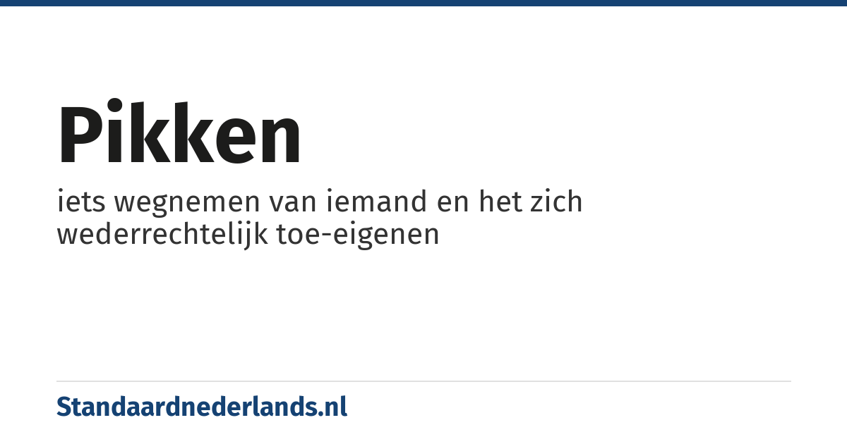 pikken: iets wegnemen van iemand en het zich wederrechtelijk toe-eigenen
