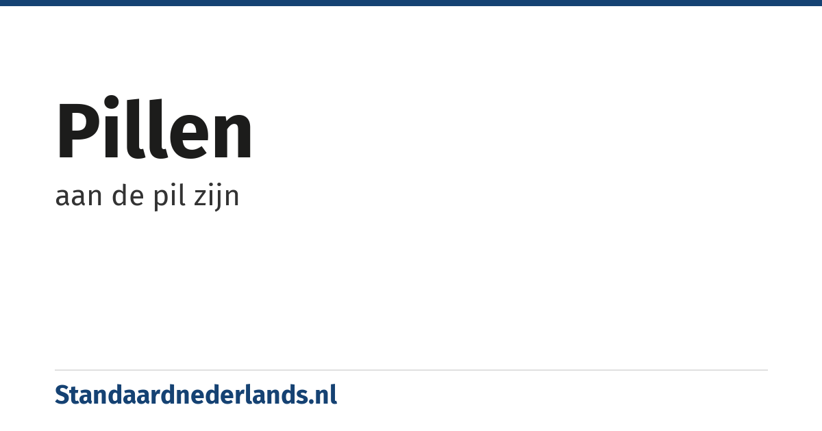 pillen: aan de pil zijn