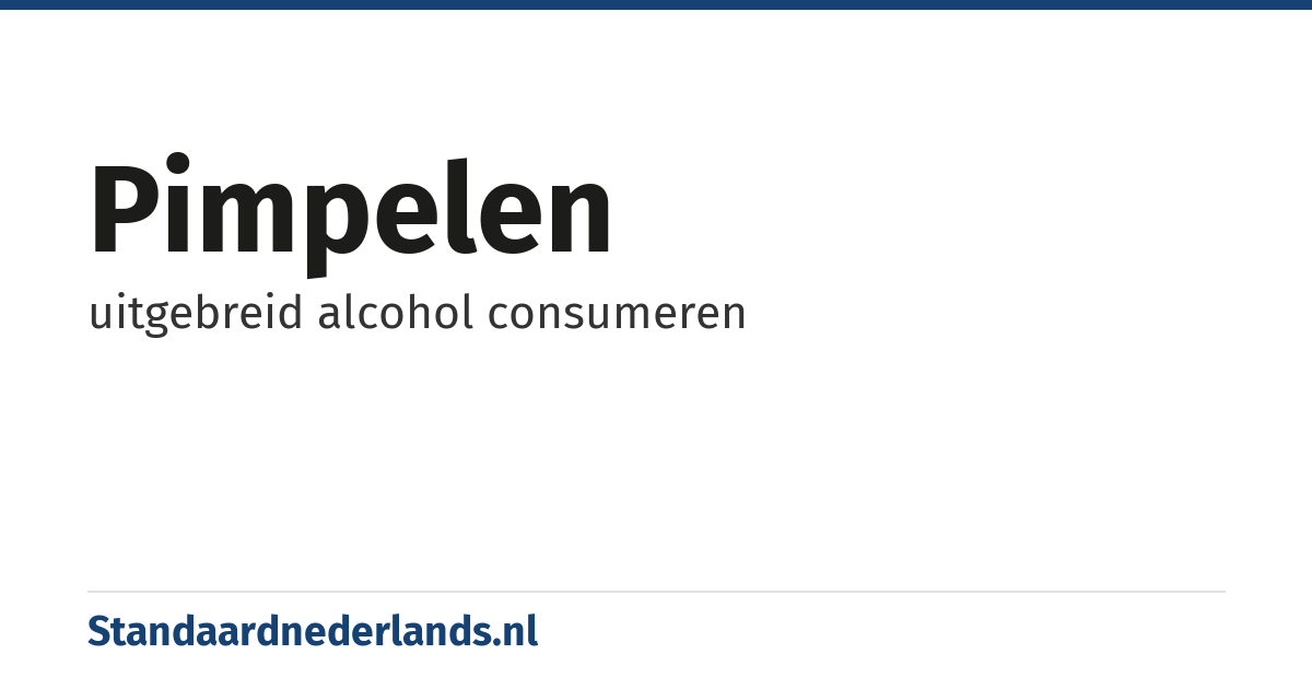 pimpelen: uitgebreid alcohol consumeren
