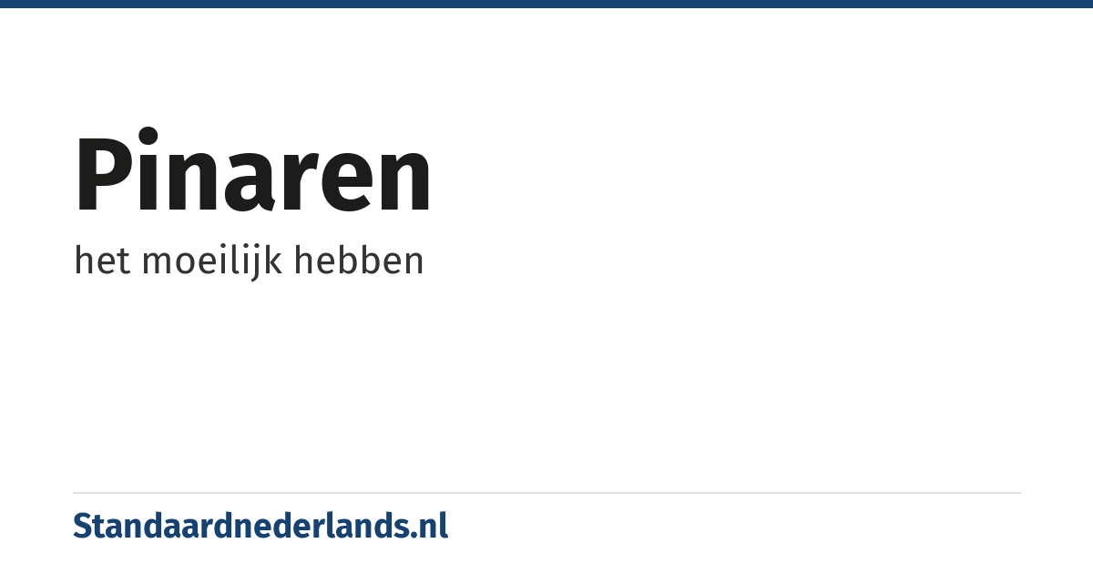 pinaren: het moeilijk hebben