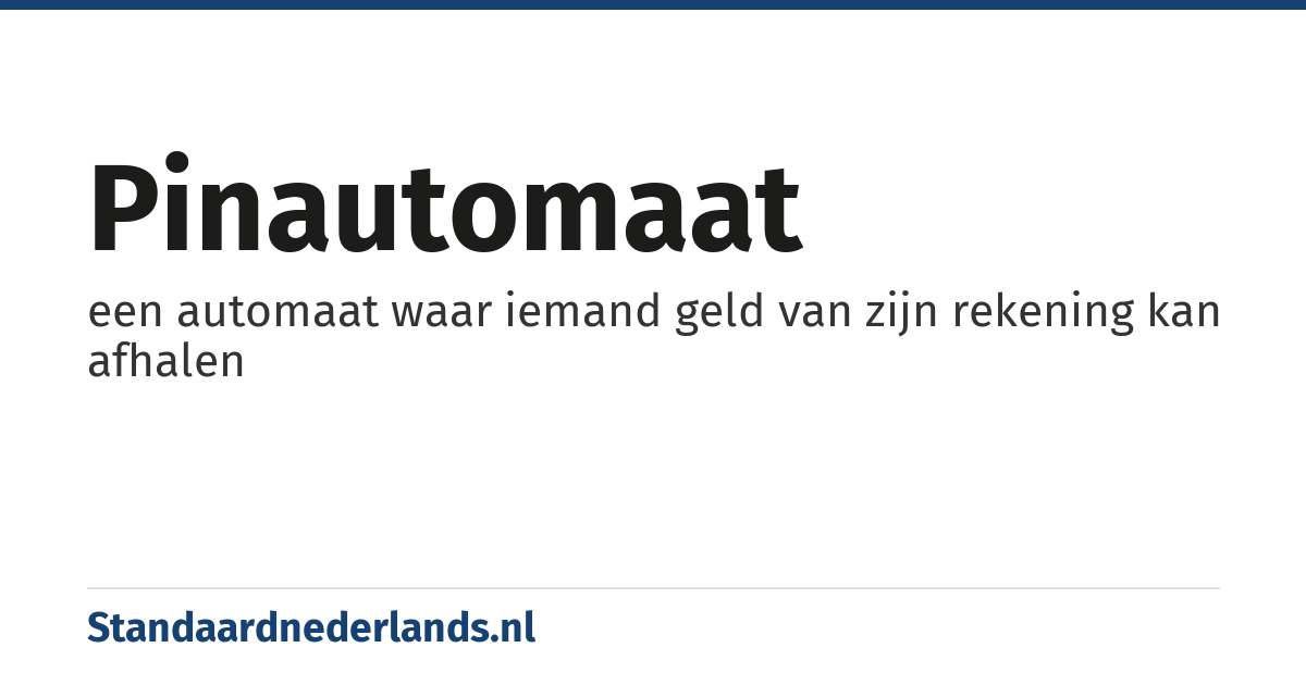 pinautomaat: een automaat waar iemand geld van zijn rekening kan afhalen