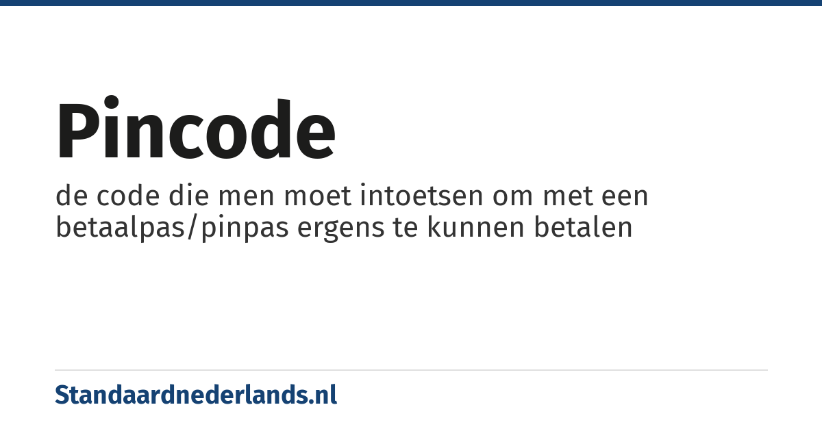 pincode: de code die men moet intoetsen om met een betaalpas/pinpas ergens te kunnen betalen