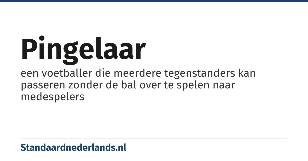 pingelaar: een voetballer die meerdere tegenstanders kan passeren zonder de bal over te spelen naar medespelers